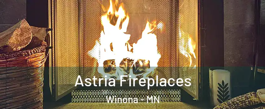  Astria Fireplaces Winona - MN