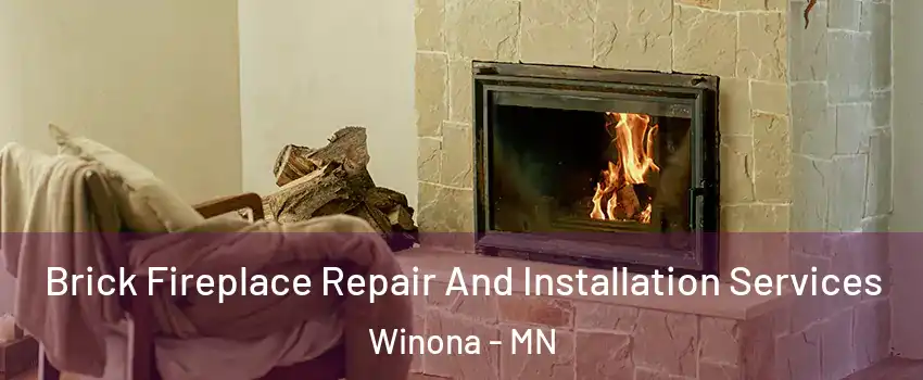  Brick Fireplace Repair And Installation Services Winona - MN