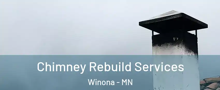  Chimney Rebuild Services Winona - MN