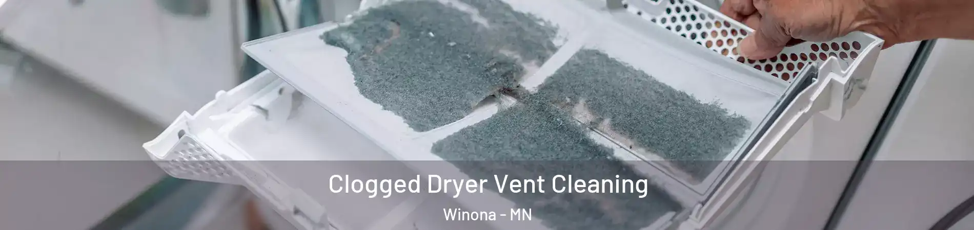  Clogged Dryer Vent Cleaning Winona - MN