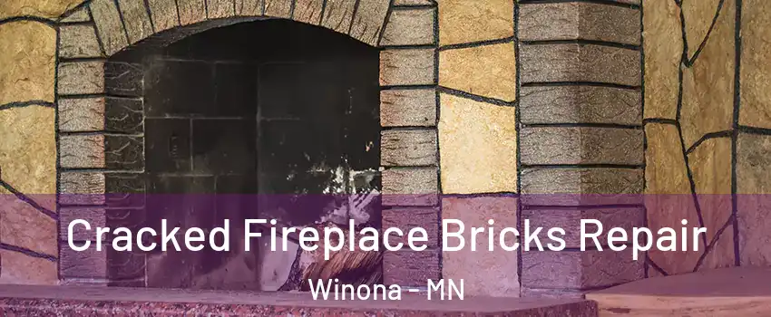  Cracked Fireplace Bricks Repair Winona - MN