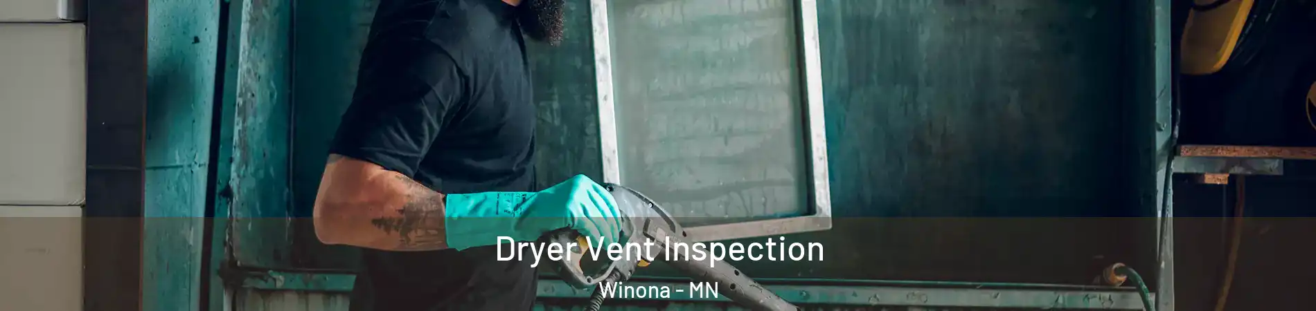  Dryer Vent Inspection Winona - MN
