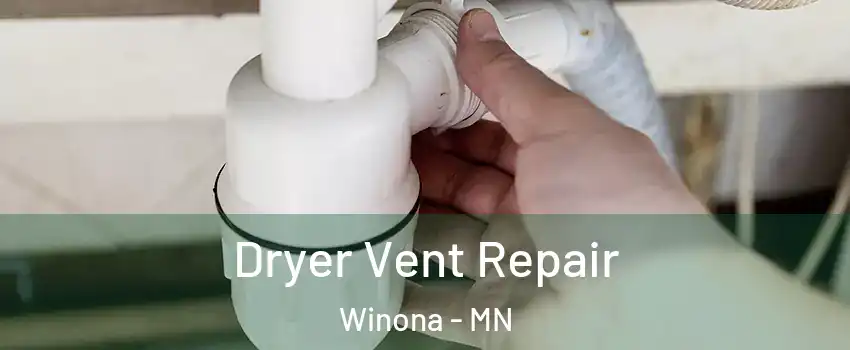  Dryer Vent Repair Winona - MN