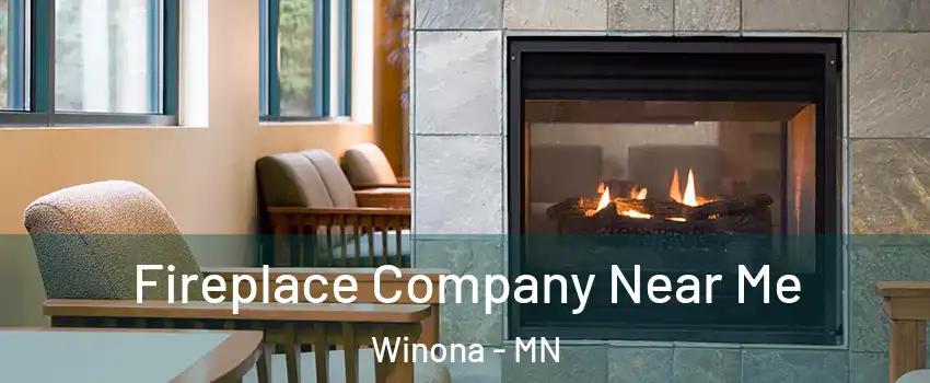  Fireplace Company Near Me Winona - MN