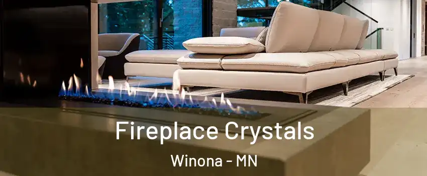  Fireplace Crystals Winona - MN