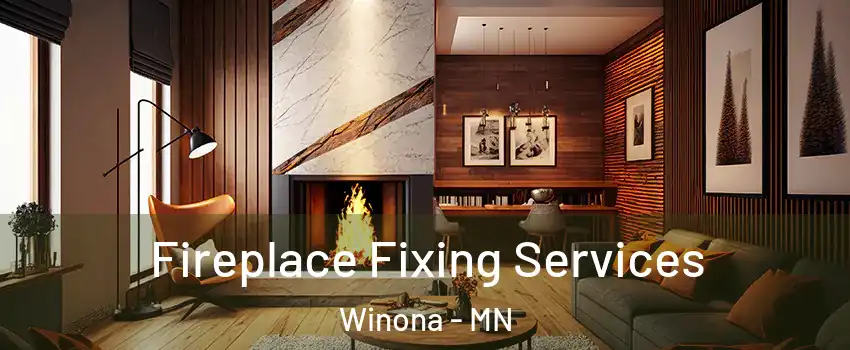  Fireplace Fixing Services Winona - MN