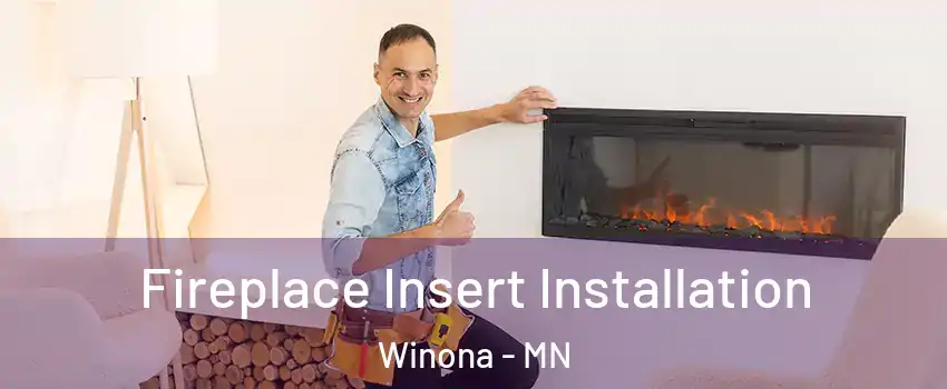  Fireplace Insert Installation Winona - MN