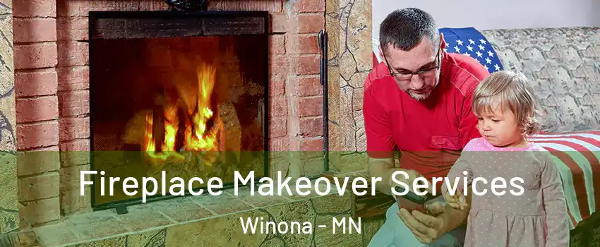  Fireplace Makeover Services Winona - MN