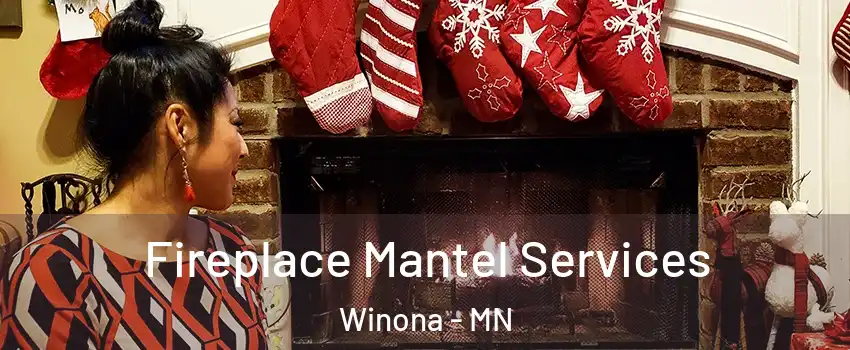  Fireplace Mantel Services Winona - MN