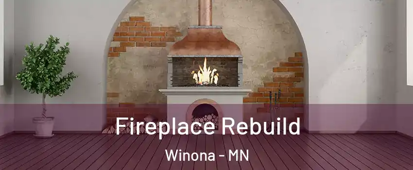  Fireplace Rebuild Winona - MN