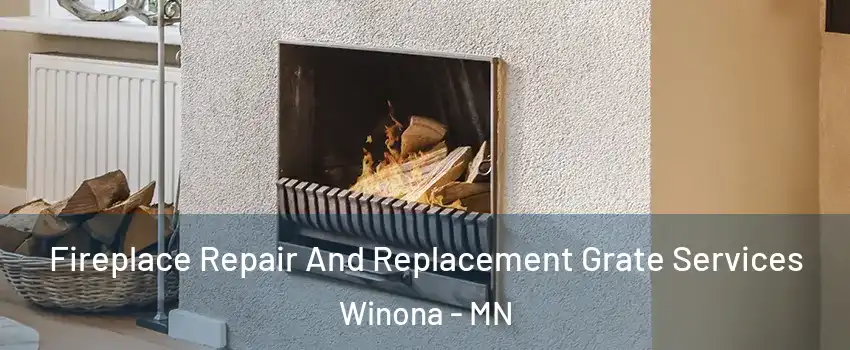  Fireplace Repair And Replacement Grate Services Winona - MN