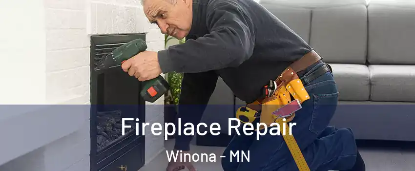  Fireplace Repair Winona - MN