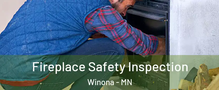  Fireplace Safety Inspection Winona - MN
