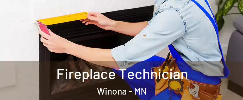 Fireplace Technician Winona - MN
