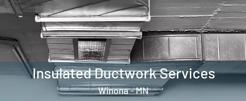  Insulated Ductwork Services Winona - MN