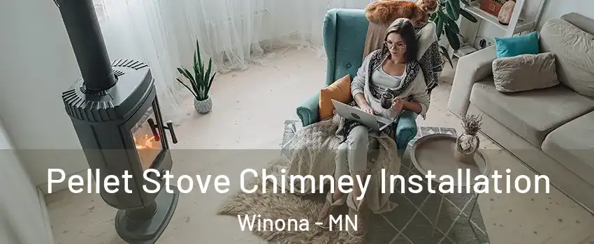  Pellet Stove Chimney Installation Winona - MN