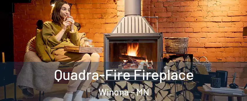  Quadra-Fire Fireplace Winona - MN