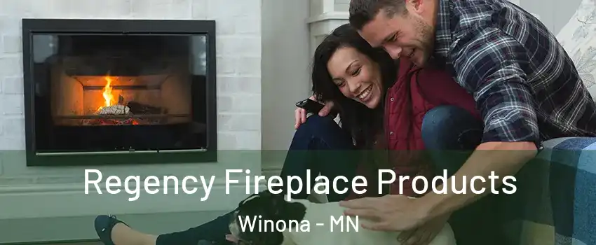  Regency Fireplace Products Winona - MN