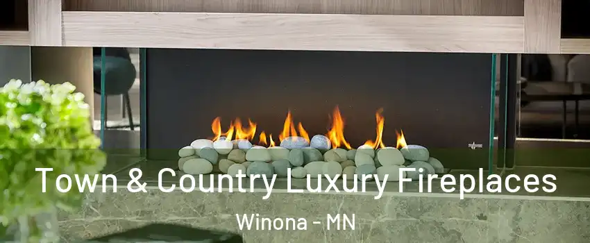  Town & Country Luxury Fireplaces Winona - MN