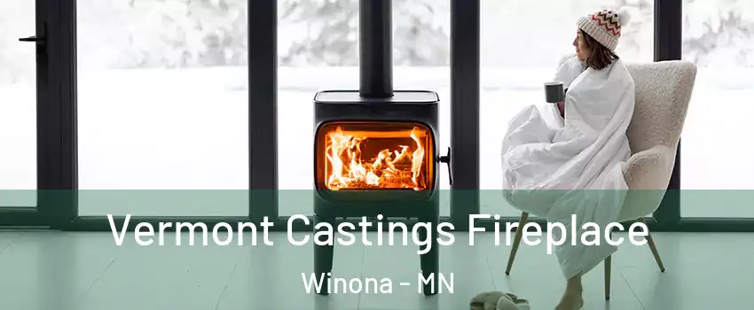  Vermont Castings Fireplace Winona - MN