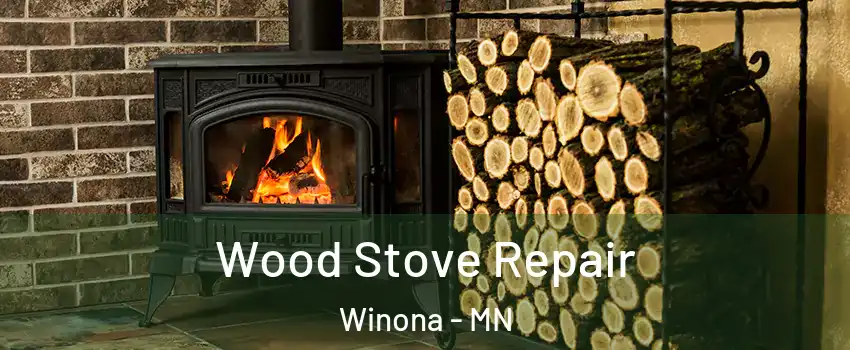  Wood Stove Repair Winona - MN